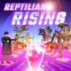 Reptilian Rising