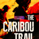 The Caribou Trail
